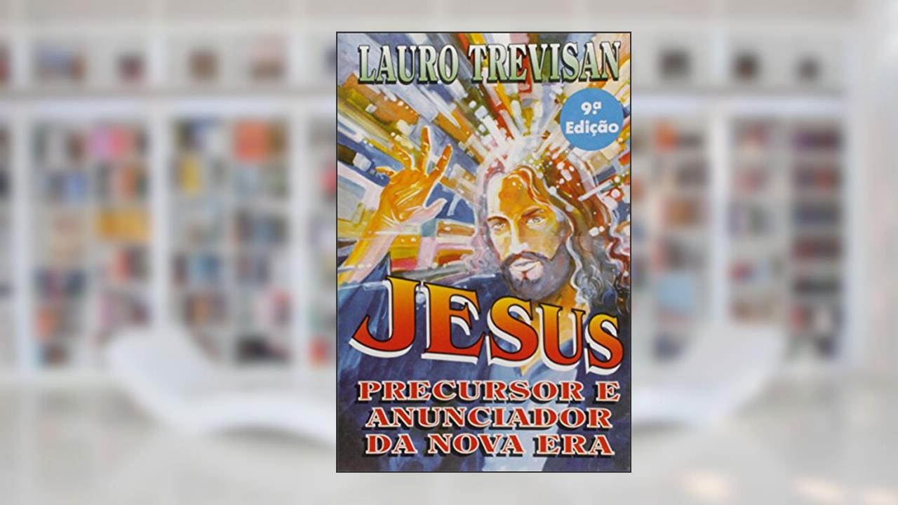 Jesus, Precursor e Anunciador da Nova Era, do autor Lauro Trevisan