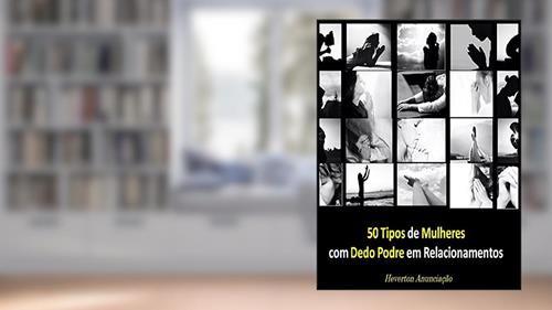 Capa de 50 Tipos de Mulheres com Dedo Podre em Relacionamentos, do autor Heverton Anunciação