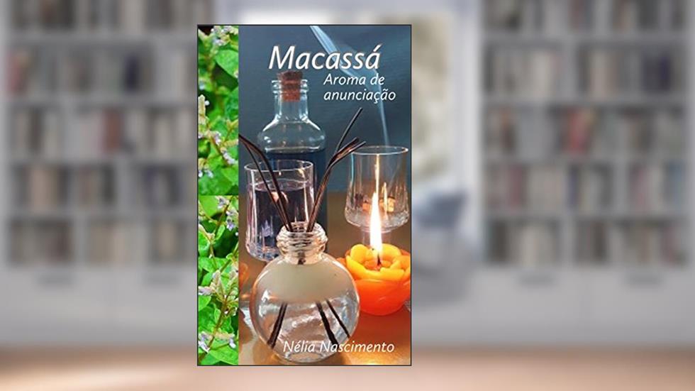 MACASSÁ: Aroma de anunciação, do autor NÉLIA NASCIMENTO