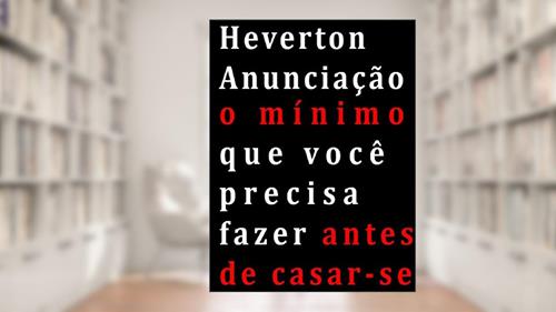 Capa de O Mínimo que você deve fazer antes de casar-se, do autor Heverton Anunciação