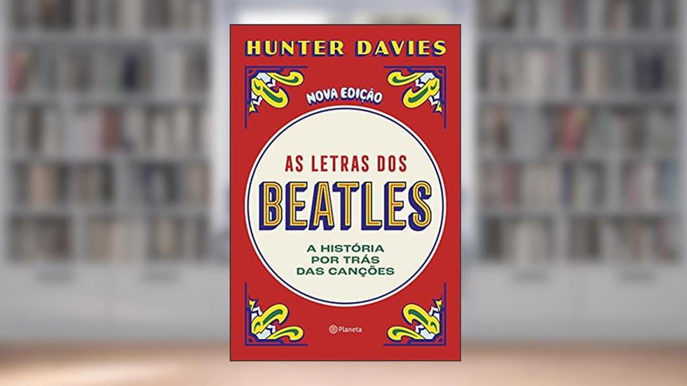 As letras dos Beatles: A história por trás das canções, do autor Hunter Davies