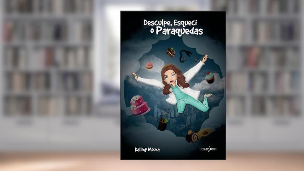 Desculpe, esqueci o paraquedas, do autor Kalliny Moura