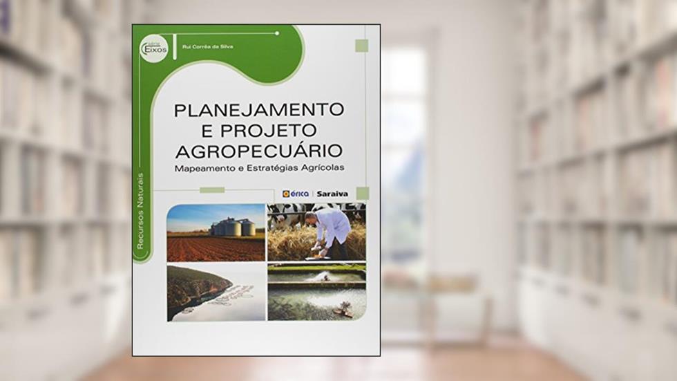 Planejamento e projeto agropecuário: Mapeamento e estratégias agrícolas, do autor Rui Corrêa da Silva