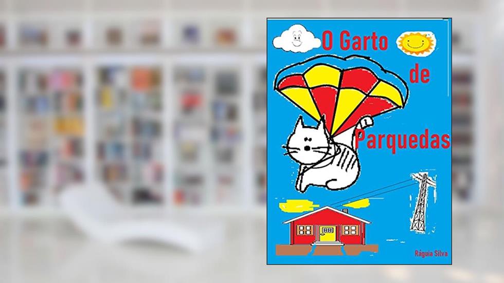 O GATO de PARAQUEDAS, do autor Ráguia Silva