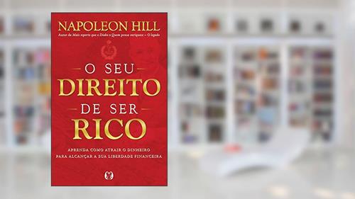 Capa de O seu direito de ser rico: Aprenda como atrair o dinheiro para alcançar a sua liberdade financeira, do autor Napoleon Hill