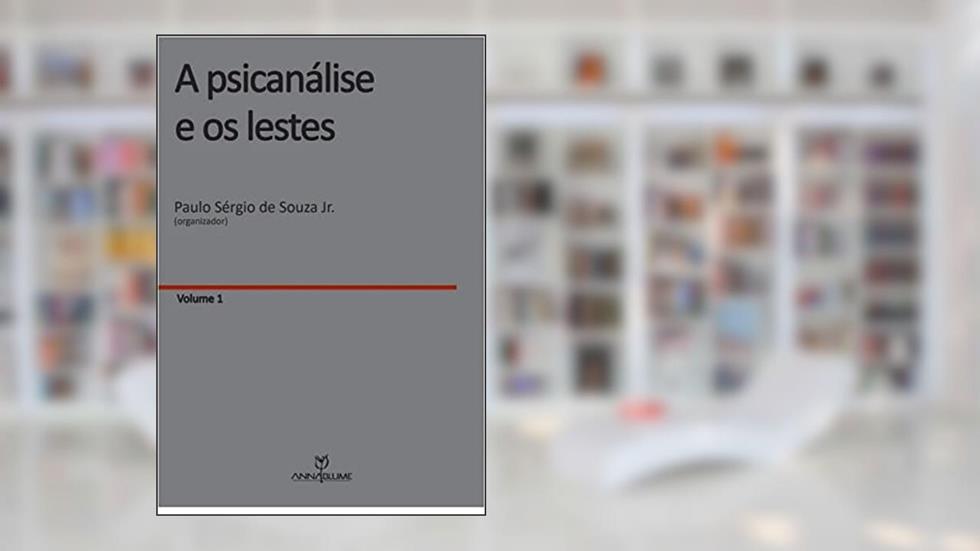 A Psicanálise E Os Lestes - 2ª Edição, do autor Paulo Sergio de Souza Jr.