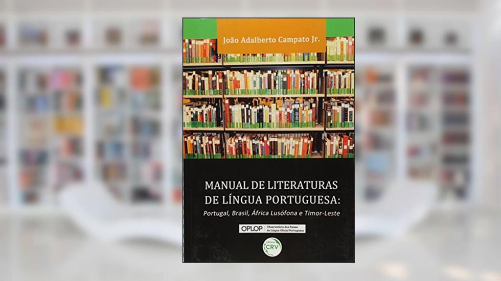 Manual de literaturas de língua portuguesa: portugal, brasil, áfrica lusófona e timor-leste, do autor João Adalberto Campato Jr.