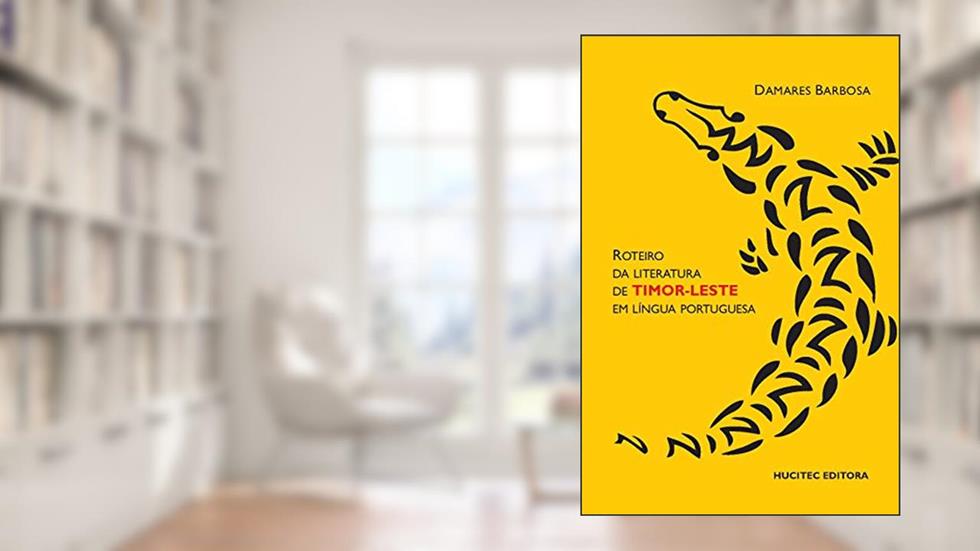Roteiro da literatura do Timor-Leste em língua portuguesa, do autor Damares Barbosa