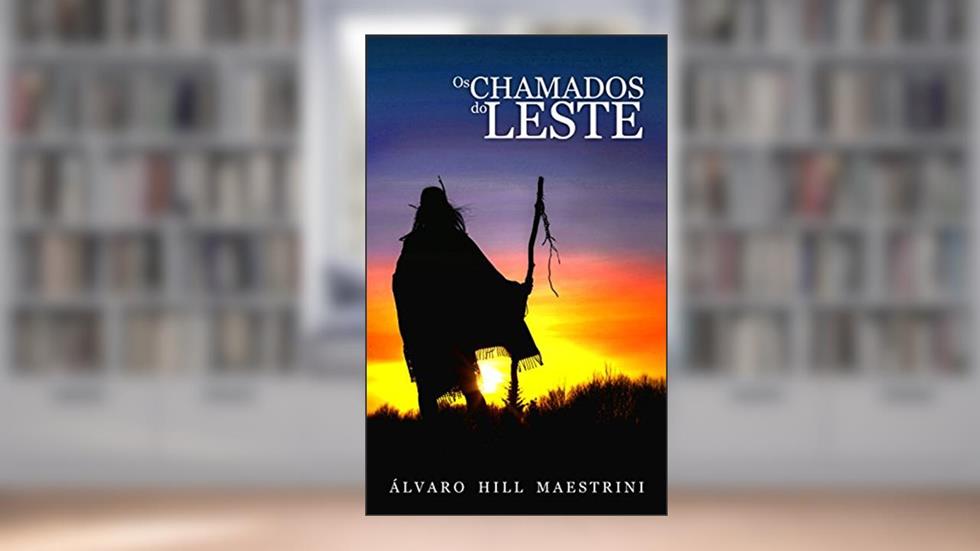 Os chamados do Leste, do autor Álvaro Hill Maestrini