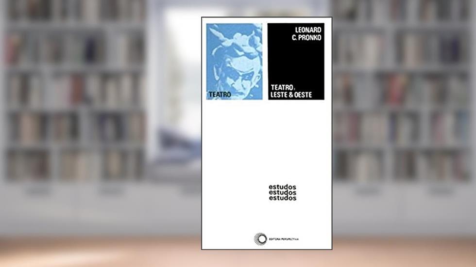 Teatro: leste & oeste, do autor Leonard C. Pronko