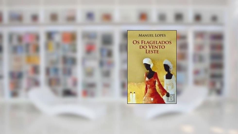 Os Flagelados do Vento Leste, do autor Manuel Lopes