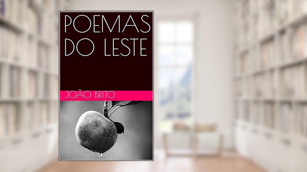 POEMAS DO LESTE (Coleção João Brito - Prosa & Verso), do autor JOÃO BRITO