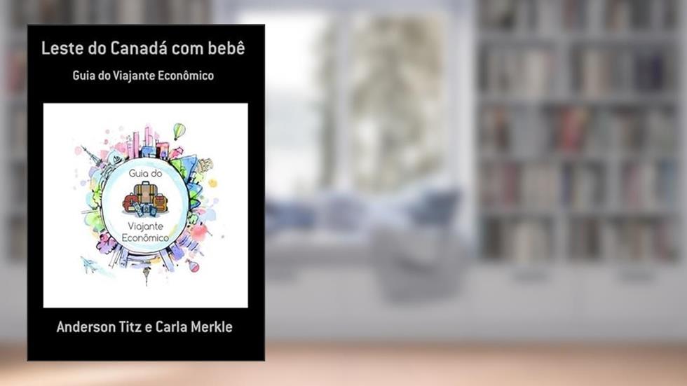 Leste do Canada com Bebe, do autor Anderson Titz E Carla Merkle