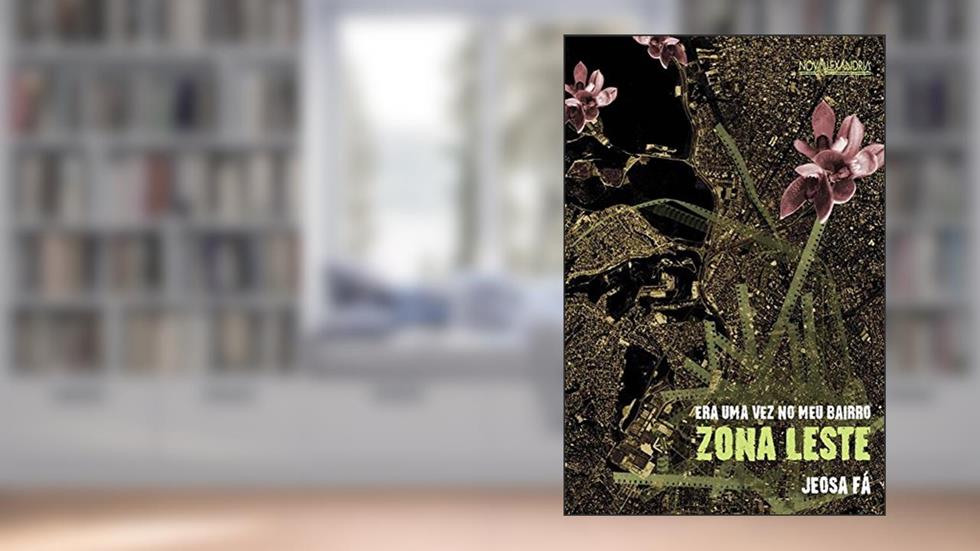 Era uma vez no meu bairro - Zona Leste, do autor Jeosafá Fernandez Gonçalves