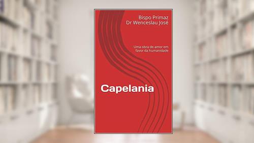 Capa de Capelania: Uma obra de amor em favor da humanidade, do autor Bispo Primaz Dr Wenceslau José; Augusto Andrade