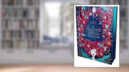 Capa de A Pequena Sereia e o Reino das Ilusões, do autor Louise Neill