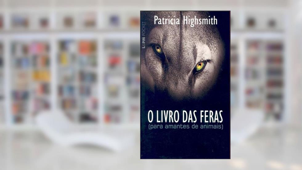 O Livro das Feras, do autor Patricia Highsmith