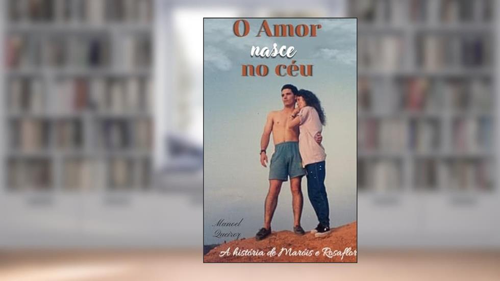 O amor nasce no céu: Maróis e Rosaflor, do autor Manoel Queiroz dos Anjos