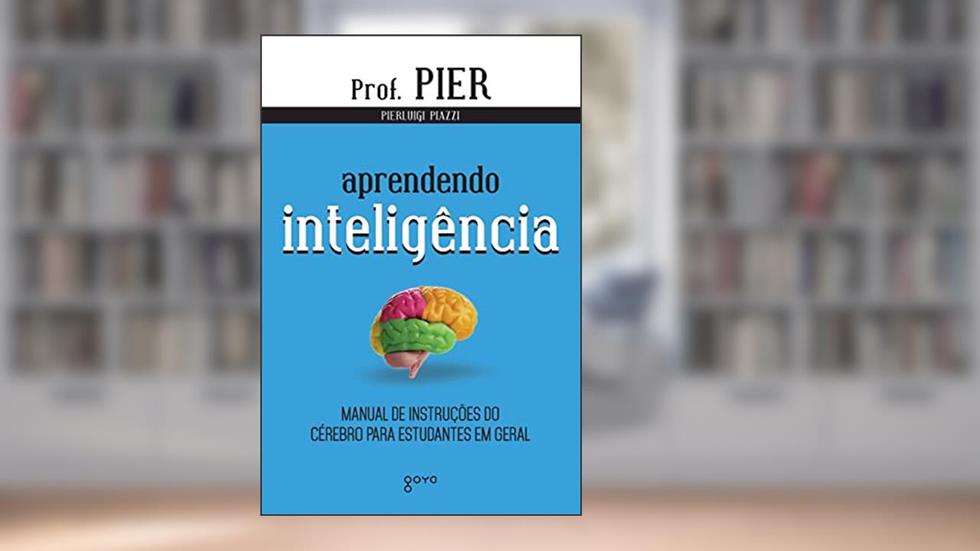 Aprendendo Inteligência: Manual de instruções do cérebro para estudantes em geral: 1, do autor Pierluigi Piazzi