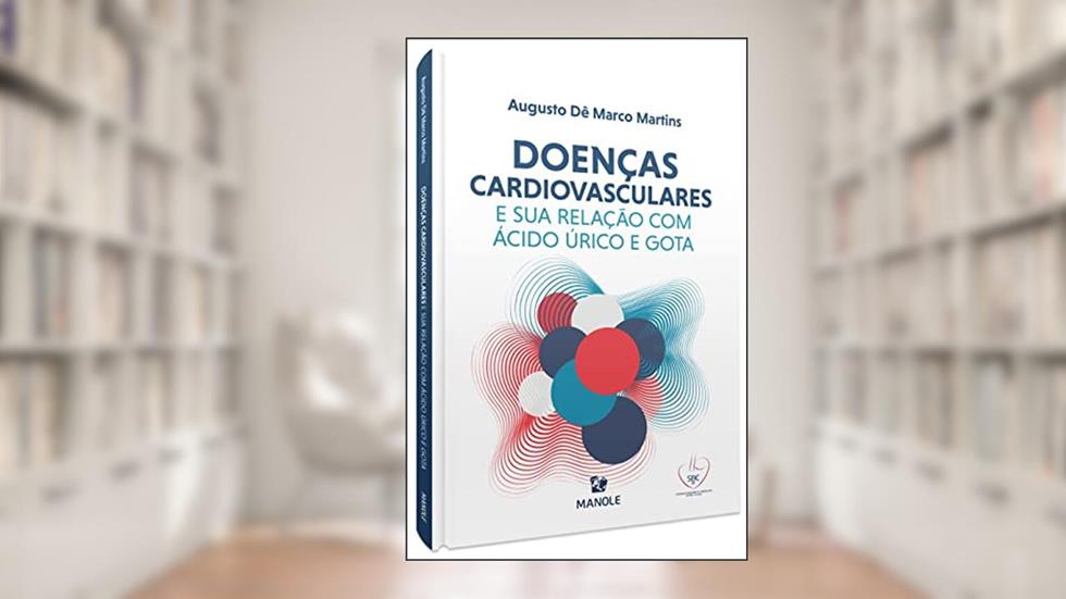 Doenças cardiovasculares e sua relação com ácido úrico e gota, do autor Augusto Dê Marco Martins