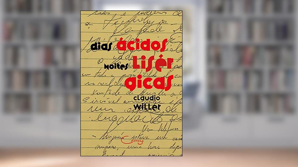 Dias ácidos, noites lisérgicas: Relatos, do autor Claudio Willer