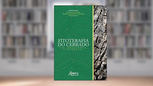 Capa de Fitoterapia do Cerrado: sua importância e potencial, do autor Alexandre Azenha Alves de (Organizador) Calábria  Luciana Karen (Organizador)  Rezende