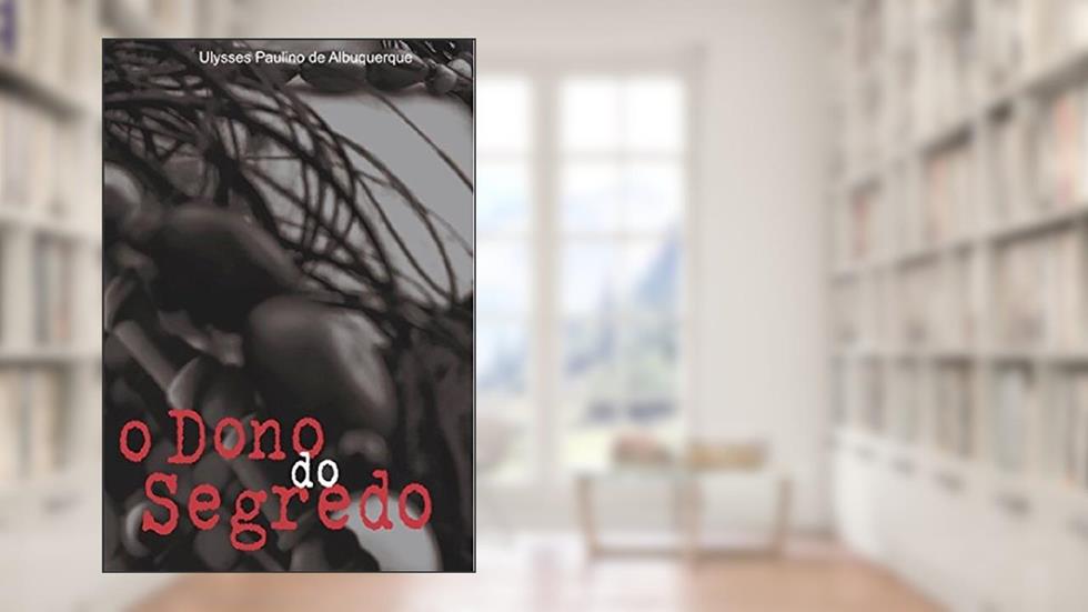 O DONO DO SEGREDO: o uso de plantas nos cultos afro-brasileiros, do autor Ulysses Paulino Albuquerque