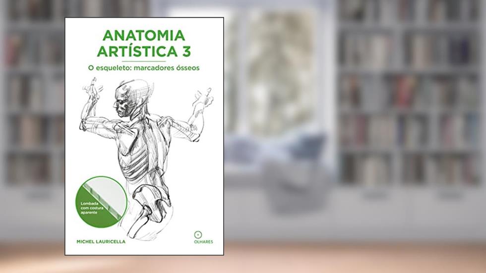 Anatomia artística 3: O esqueleto - marcadores ósseos, do autor Michel Lauricella
