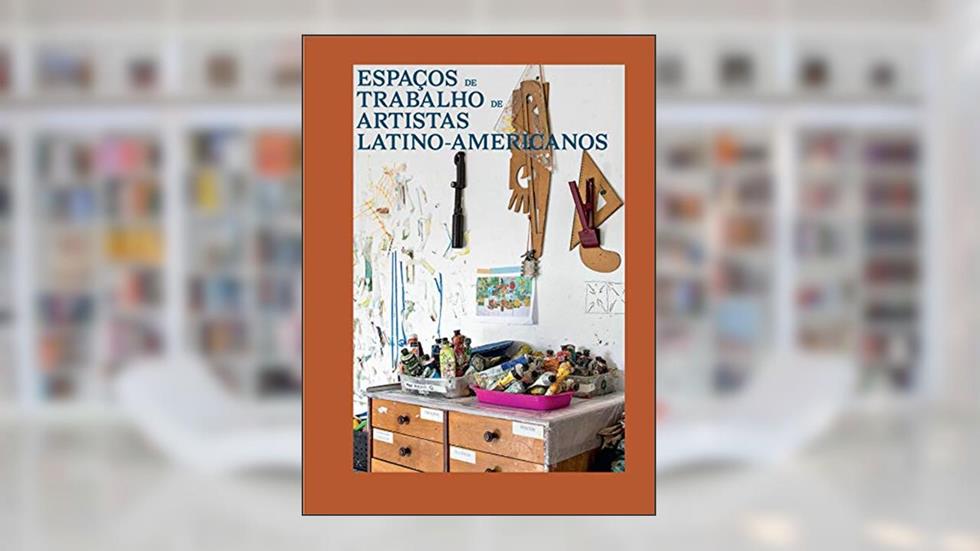 Espaços de trabalho de artistas latino-americanos, do autor Germano Beta