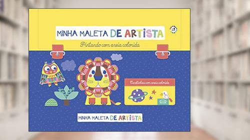 Capa de Minha Maleta de Artista: Pintando com areias coloridas, do autor Émile Lapeyre