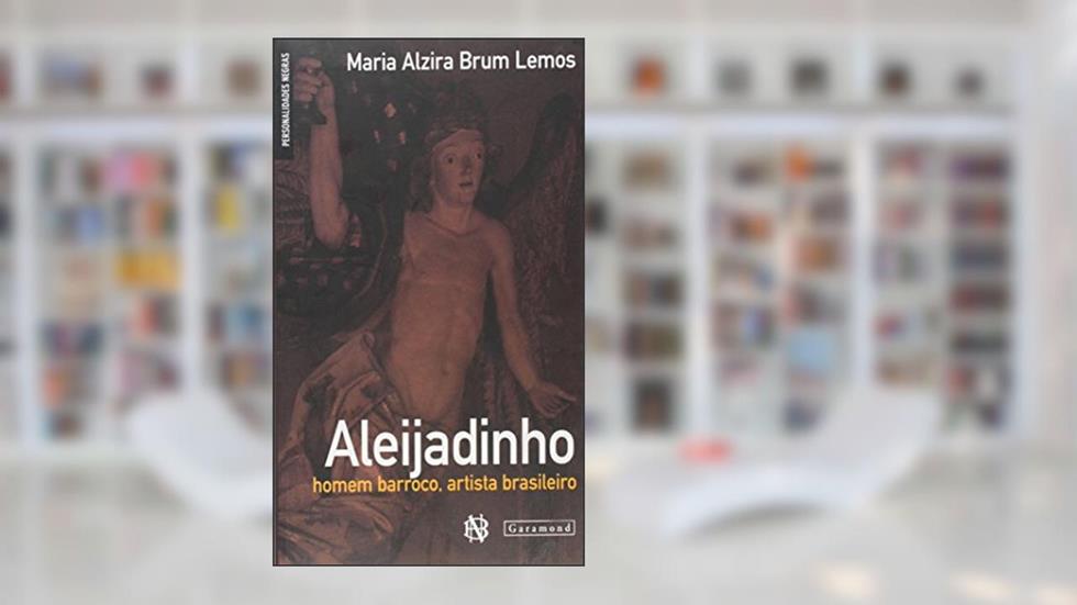 Aleijadinho. Homem Barroco Artista Brasileiro, do autor Maria Alzira Brum Lemos