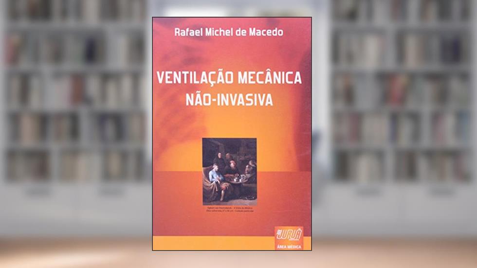 Ventilação Mecânica Não-Invasiva, do autor Rafael Michel de Macedo