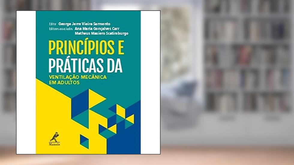 Princípios de práticas da ventilação mecânica em adultos, do autor George Jerre Vieira Sarmento; Matheus Masiero Scatimburgo