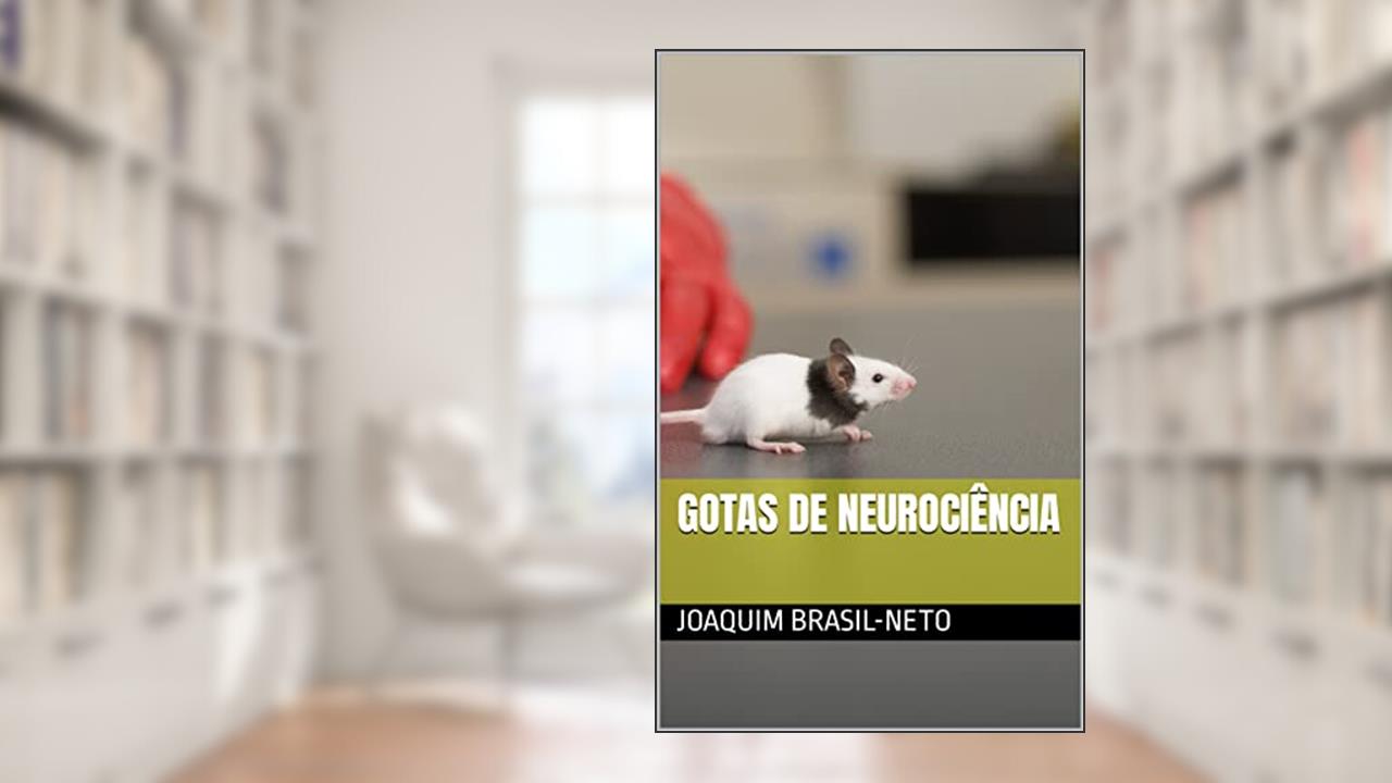 Gotas de Neurociência (Neuromodulação Terapêutica Não-Invasiva), do autor Joaquim Brasil-Neto