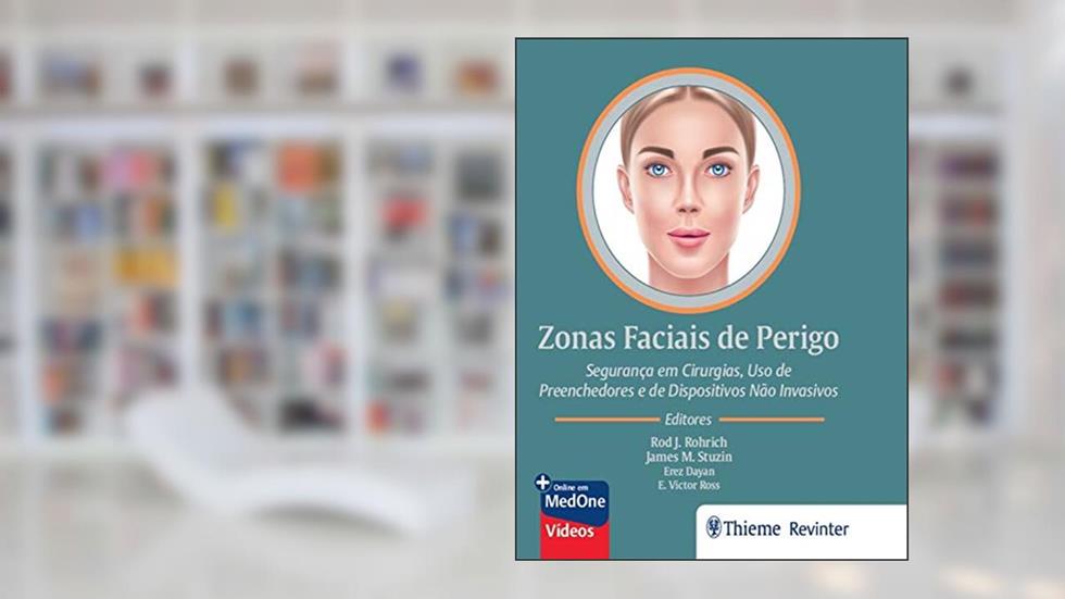 Zonas Faciais de Perigo: Segurança em Cirurgias, Uso de Preenchedores e de Dispositivos Não Invasivos, do autor Rod J. Rohrich; James M. Stuzin; Erez Dayan; E. Victor Ross