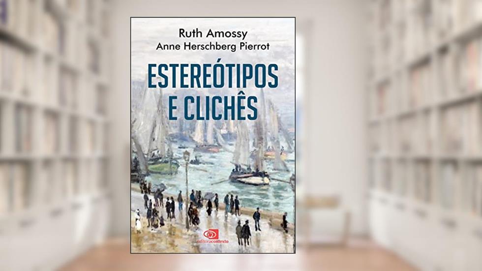 Estereótipos e clichês, do autor Ruth Amossy; Anne Herschberg Pierrot