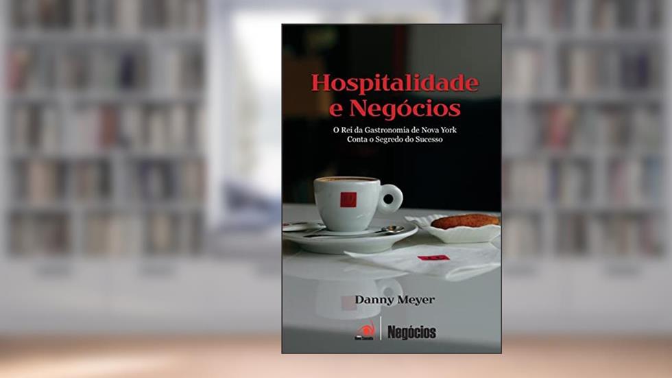Hospitalidade E Negocios O Rei Da Gastronomia De Nova York C, do autor DANNY MEYER