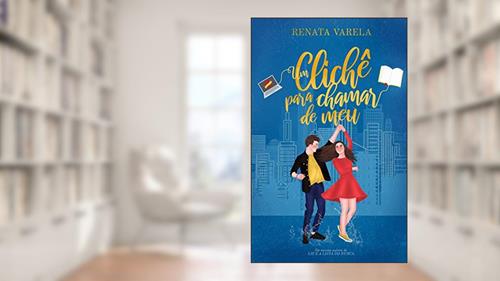 Capa de Um Clichê Para Chamar de Meu, do autor Renata Varela