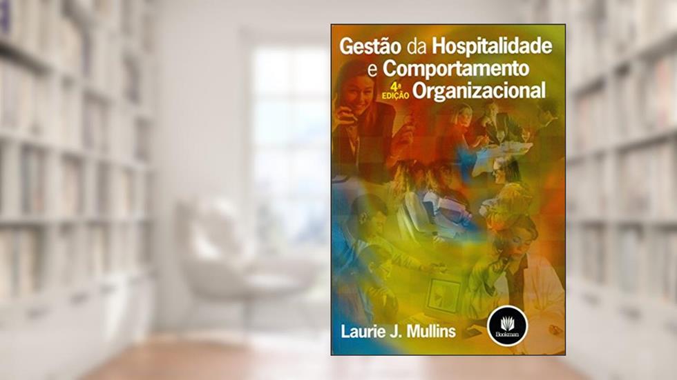 Gestão da Hospitalidade e Comportamento Organizacional, do autor Laurie J. Mullins