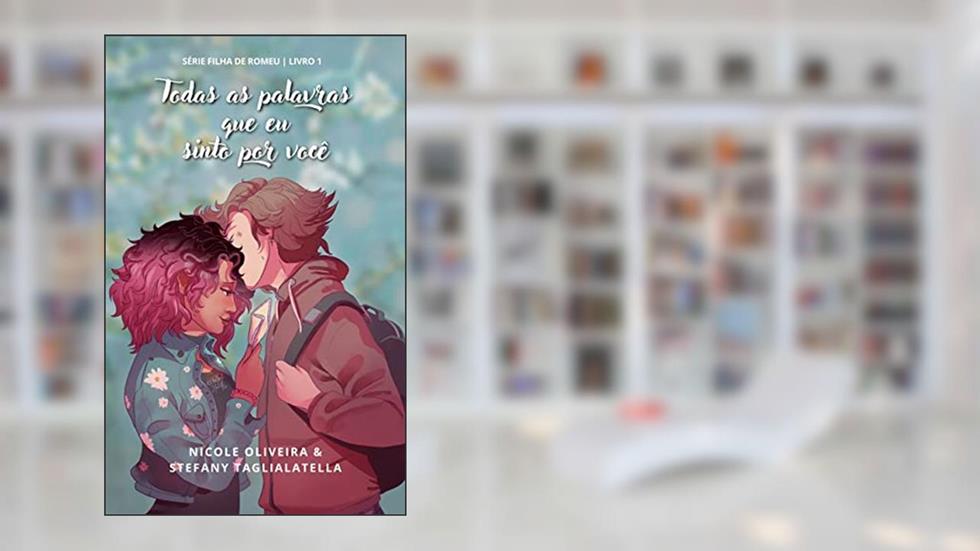 Todas as palavras que eu sinto por você, do autor Nicole Oliveira; Stefany Taglialatella