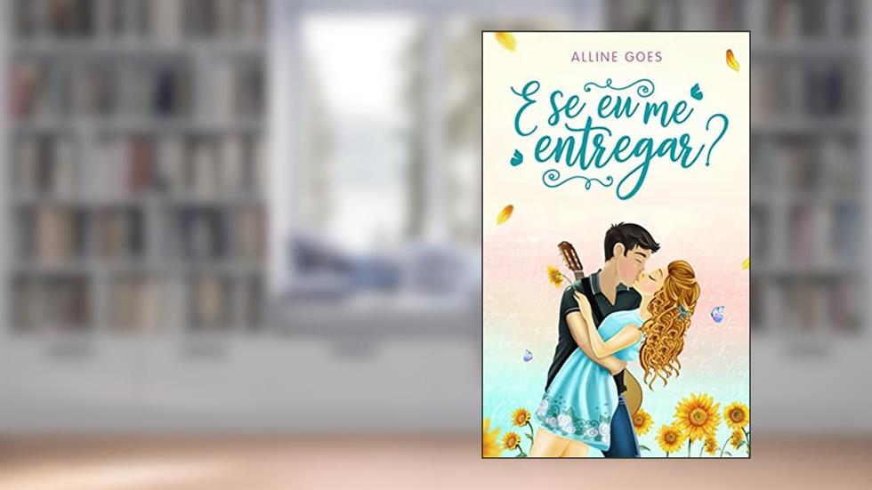 E se eu me entregar?, do autor Alline Goes
