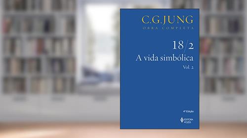 Capa de A vida simbólica Vol.18/2: Volume 18, do autor C.G. Jung