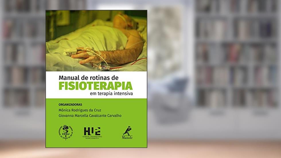 Manual de rotinas de fisioterapia em terapia intensiva, do autor Mônica Rodrigues da Cruz; Giovanna Marcella Cavalcante Carvalho