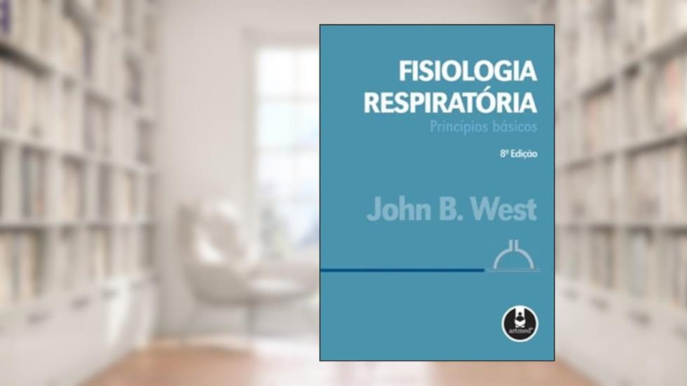 Fisiologia Respiratoria 8Ed. *, do autor John B. West