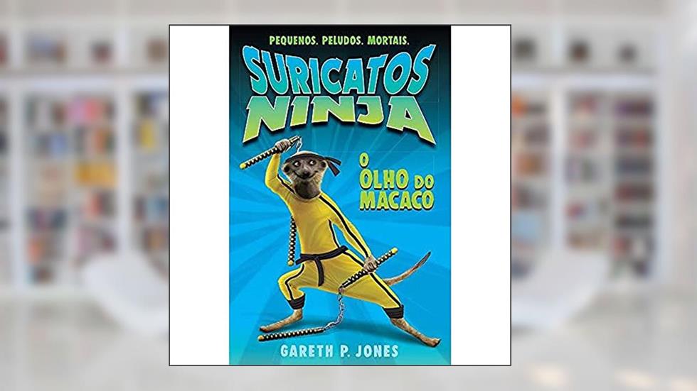 O olho do macaco: suricatos ninja, do autor Luke Finlayson; Gareth P. Jones; Luciana Garcia