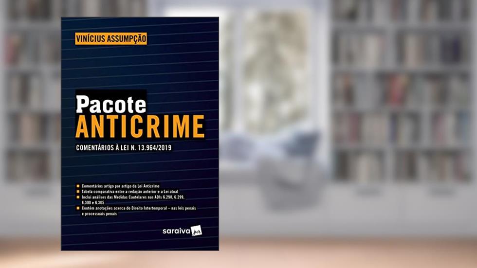 Pacote Anticrime: comentários à Lei N. 13.964/2019, do autor Vinícius Assumpção