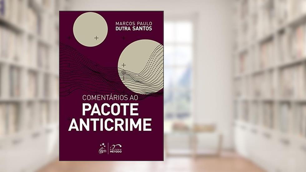 Comentários ao Pacote Anticrime, do autor Marco Paulo Dutra SANTOS