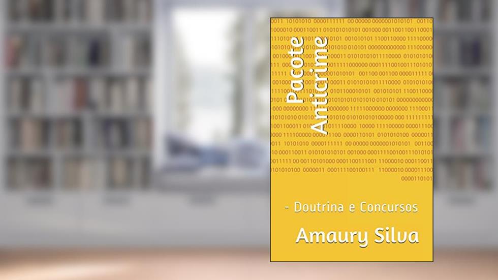 Pacote Anticrime: - Doutrina e Concursos, do autor Amaury Silva