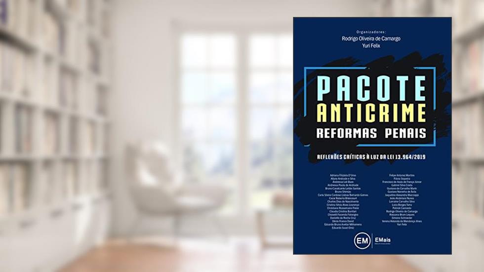 Pacote Anticrime: Reformas Penais, do autor Yuri Felix Felix; Rodrigo Oliveira De Camargo