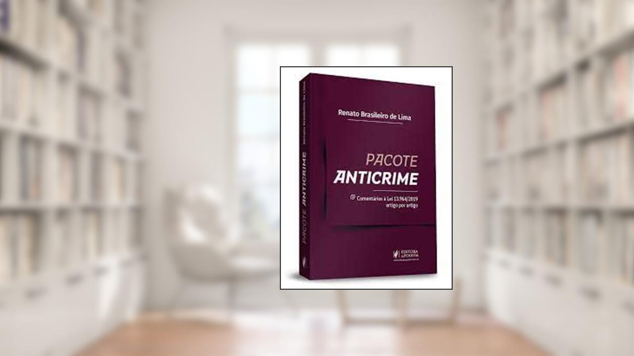Pacote Anticrime. Comentários à Lei Nº 13.964/19 Artigo por Artigo (2020), do autor Renato Brasileiro De Lima